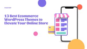 13 Best Ecommerce WordPress Themes to Elevate Your Online Store in 2025