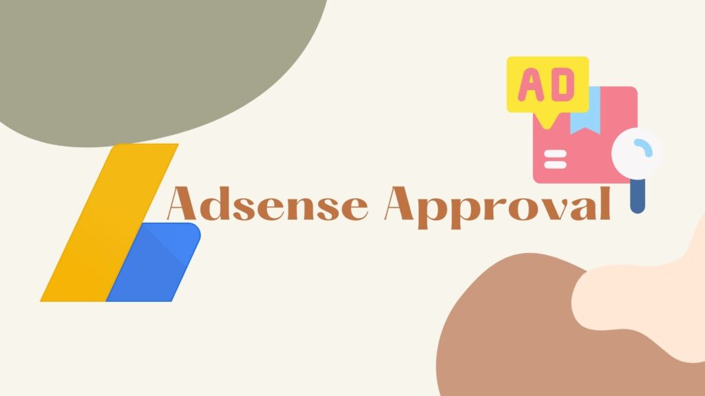 How To Get Google AdSense Approval, 9 Tips For Beginners